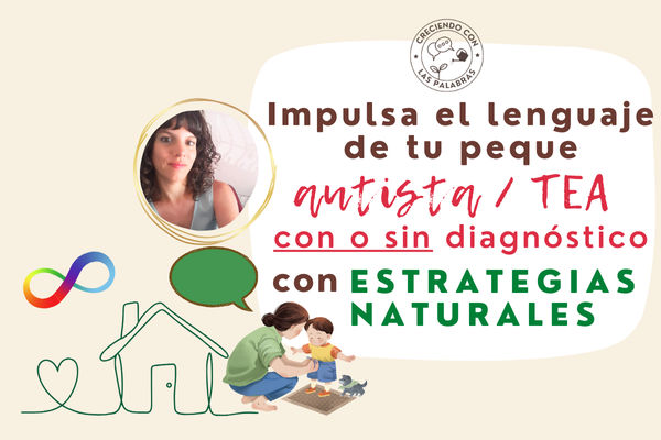 CURSO Impulsa el Lenguaje de tu peque TEA con Estrategias Naturales de Comunicación